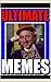 Memes: Ultimate Funny Memes - Pure Comedy Gold: (Funny Books To Make You Smile - Humor Books)