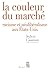 La Couleur du marché. Racisme et néolibéralisme aux États-Uni... by Sylvie Laurent