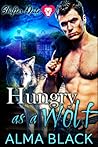 Hungry as a Wolf by Alma Black