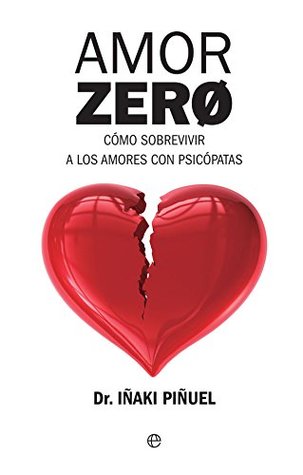 Amor Zero: Cómo sobrevivir a los amores psicópatas