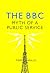 The BBC: Myth of a Public S...