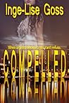 Compelled by Inge-Lise Goss