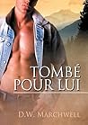 Tombé Pour Lui (Tombe Pour Lui Et Le Chant de Mon C Ur) by D.W. Marchwell