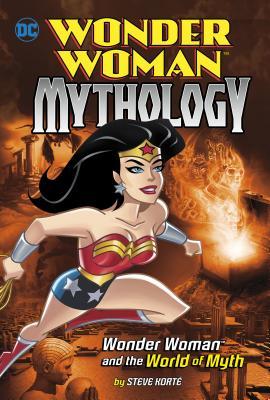 Wonder Woman and the World of Myth (DC Super Heroes: Wonder Woman Mythology)