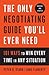 The Only Negotiating Guide You'll Ever Need: 101 Ways to Win Every Time in Any Situation