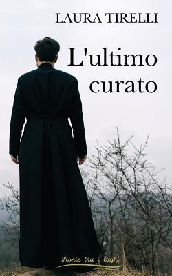 L'ultimo curato (Storie tra i laghi) (Italian Edition)