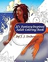 JJ's Fantasy-Inspired Adult Coloring Book by J.J. Debenedictis JJ's Fantasy-Inspired Adult Coloring Book by J.J. Debenedictis