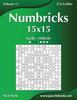Numbricks 15x15 - Facile à Difficile - Volume 11 - 276 Grilles (French Edition)