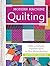 Modern Machine Quilting: Make a perfectly finished quilt on your home machine