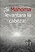 ¡Si Mahoma levantara la cabeza! (Spanish Edition)