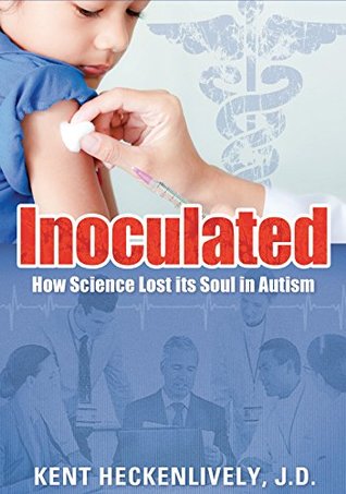 Inoculated: How Science Lost its Soul in Autism (Kindle Edition)