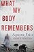 What My Body Remembers