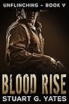 Blood Rise (Unflinching #5) Blood Rise (Unflinching #5)
