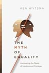 The Myth of Equality by Ken Wytsma