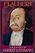 Flaubert: A Biography