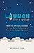 Launch Like A Rocket: Build the Soft Skills You Need for Your Career by Leveraging Your Entire College Experience