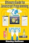 Javascript: Javascript crash course and the ultimate guide for hacking(javascript for beginners, how to program, software development, basic ... Developers, Coding, CSS, Java, PHP)