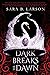 Dark Breaks the Dawn (Dark ...