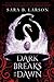 Dark Breaks the Dawn (Dark Breaks the Dawn Duology, #1)