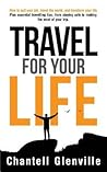 Travel For Your Life: How to quit your job, travel the world and transform your life