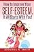 Self-Esteem: How to Improve Your Self-Esteem - It all starts with you! (Improve Yourself Everyday)