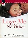 Love Me Like No Other by A.C. Arthur