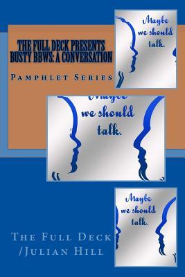 The Full Deck presents Busty BBWs: A Conversation: Pamphlet Series