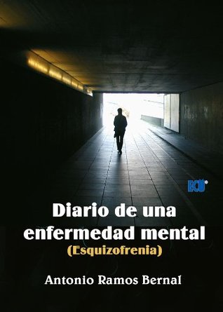 Diario de una enfermedad mental (Esquizofrenia) (Spanish Edition)