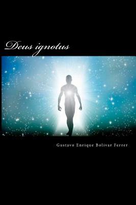 Deus ignotus: El dios desconocido (Spanish Edition)