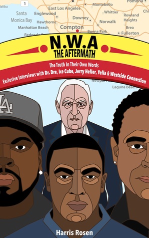 N.W.A: The Aftermath: Exclusive Interviews with Dr. Dre, Ice Cube, Jerry Heller, Yella & Westside Connection