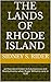 The Lands of Rhode Island: ...