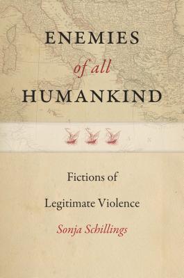 Enemies of All Humankind: Fictions of Legitimate Violence (Re-Mapping the Transnational: A Dartmouth Series in American)