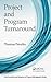 Project and Program Turnaround (Best Practices in Portfolio, Program, and Project Management)