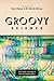 Groovy Science: Knowledge, Innovation, and American Counterculture