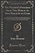 The Pilgrim's Progress From This World, to That Which Is to Come: Delivered Under the Similitude of a Dream Wherein Is Discovered, the Manner of His ... at the Desired Countrey (Classic Reprint)