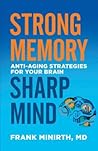 Strong Memory, Sharp Mind: Anti-Aging Strategies for Your Brain Strong Memory, Sharp Mind: Anti-Aging Strategies for Your Brain