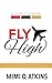 Fly High by MiMi Q. Atkins