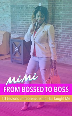 From Bossed to Boss: 10 Lessons Entrepreneurship Has Taught Me
