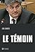 Le témoin (NON CLASSE) (French Edition)