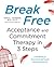 Break Free: Acceptance and Commitment Therapy in 3 Steps: A Workbook for Overcoming Self-Doubt and Embracing Life