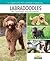 Labradoodles: A-Z Guide for Choosing, Preparing for, Raising, Grooming, and Training a Labradoodle Puppy or Dog (Complete Pet Owner's Manuals)