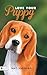 Love Your Puppy by Sam T. Scaling