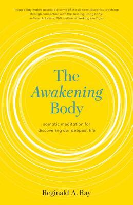 The Awakening Body: Somatic Meditation for Discovering Our Deepest Life (Paperback)