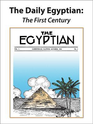 The Daily Egyptian: The First Century (Saluki Publishing)