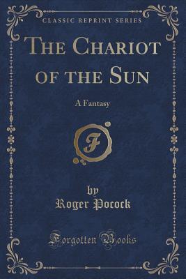 The Chariot of the Sun: A Fantasy