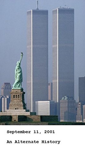 September 11, 2001 - An Alternate History (Kindle Edition)