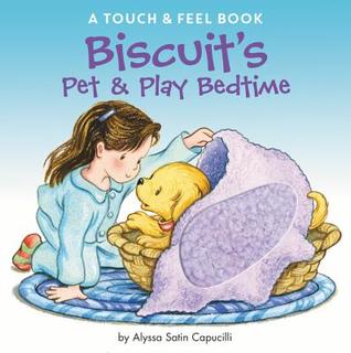 Biscuit's Pet & Play Bedtime: A Touch & Feel Book (Board Book)