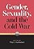 Gender, Sexuality, and the Cold War: A Global Perspective