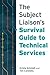 The Subject Liaison's Survival Guide to Technical Services