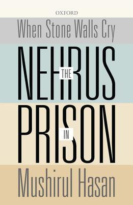 When Stone Walls Cry: The Nehrus in Prison (Hardcover)